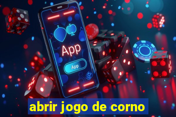 abrir jogo de corno